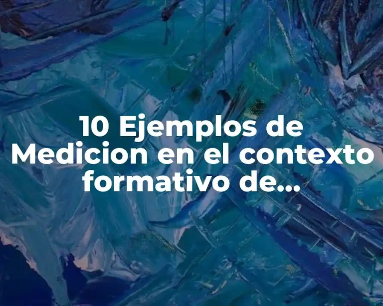 10 Ejemplos de Medicion en el contexto formativo de evaluación