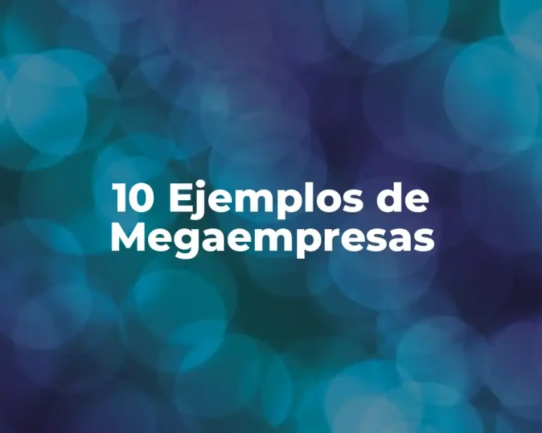 10 Ejemplos de Megaempresas
