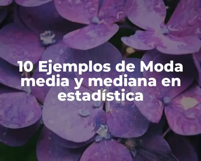 10 Ejemplos de Moda media y mediana en estadística