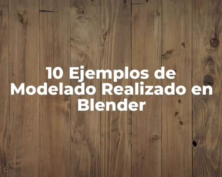 10 Ejemplos de Modelado Realizado en Blender