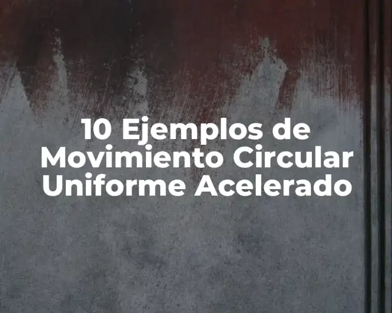 10 Ejemplos de Movimiento Circular Uniforme Acelerado