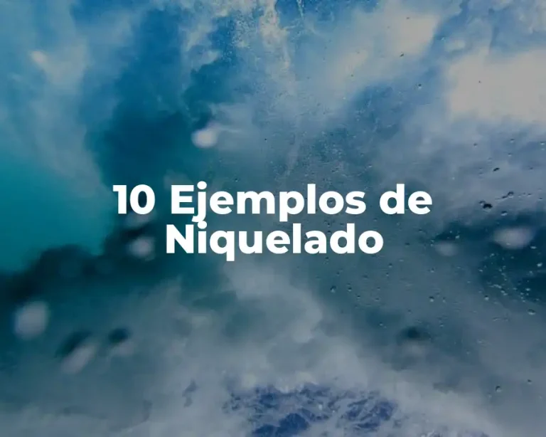 10 Ejemplos de Niquelado
