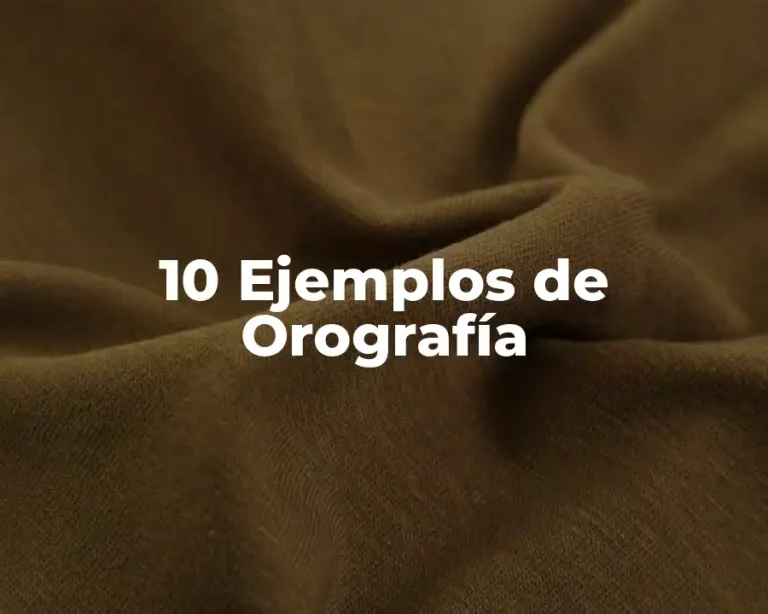 10 Ejemplos de Orografía