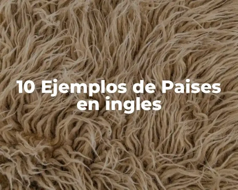 10 Ejemplos de Paises en ingles