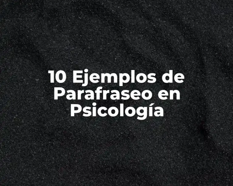 10 Ejemplos de Parafraseo en Psicología