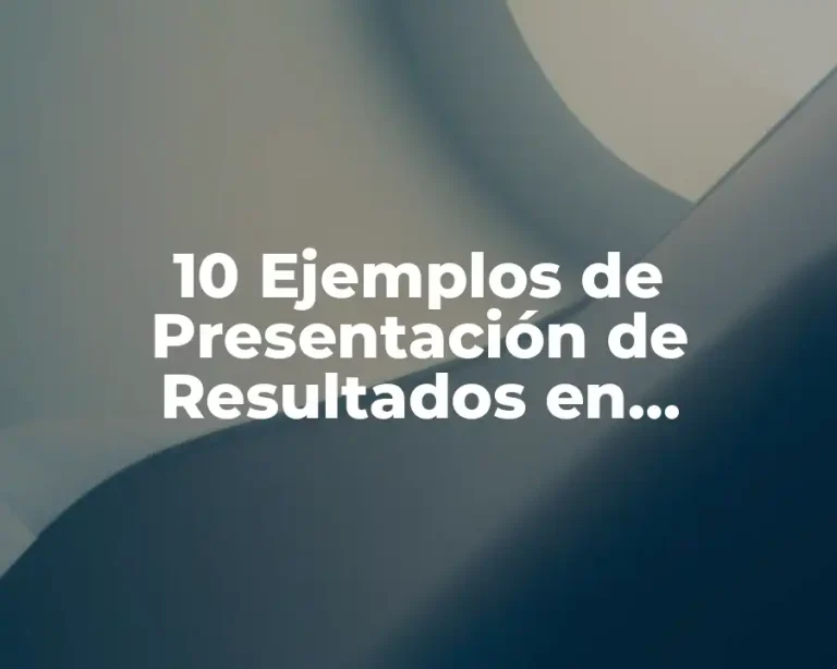 10 Ejemplos de Presentación de Resultados en PowerPoint