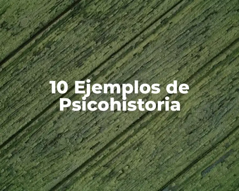 10 Ejemplos de Psicohistoria