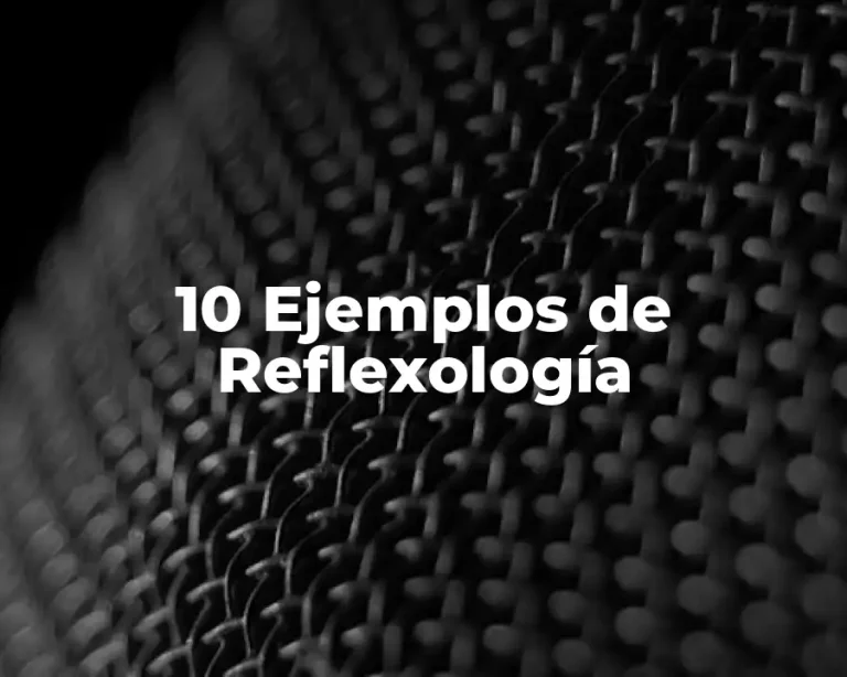 10 Ejemplos de Reflexología