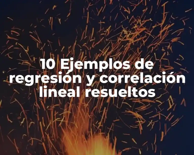 10 Ejemplos de regresión y correlación lineal resueltos