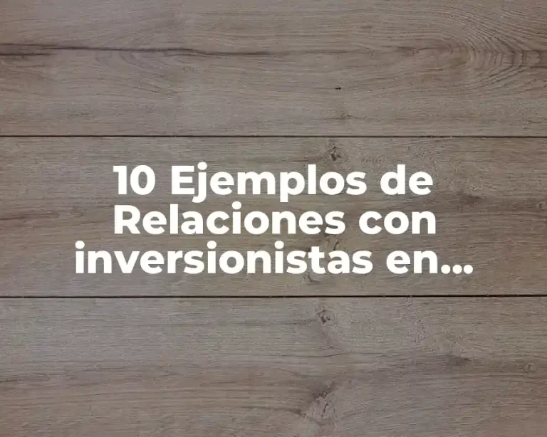 10 Ejemplos de Relaciones con inversionistas en Colombia