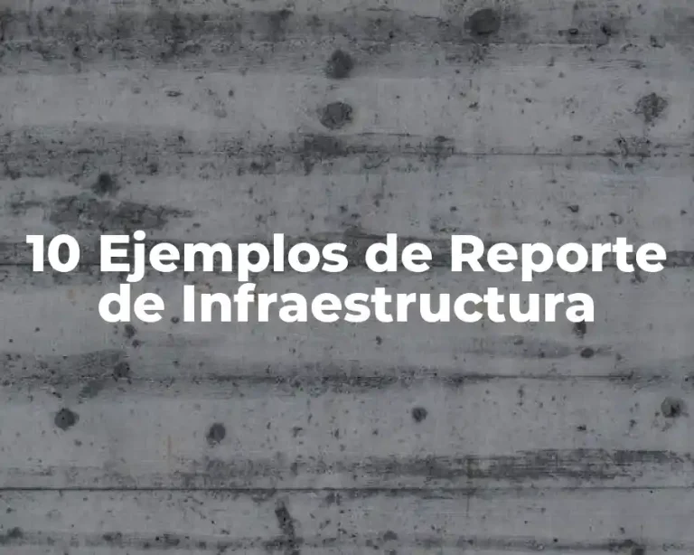 10 Ejemplos de Reporte de Infraestructura