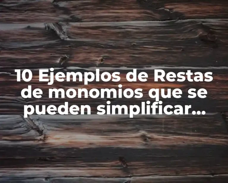 10 Ejemplos de Restas de monomios que se pueden simplificar brainly