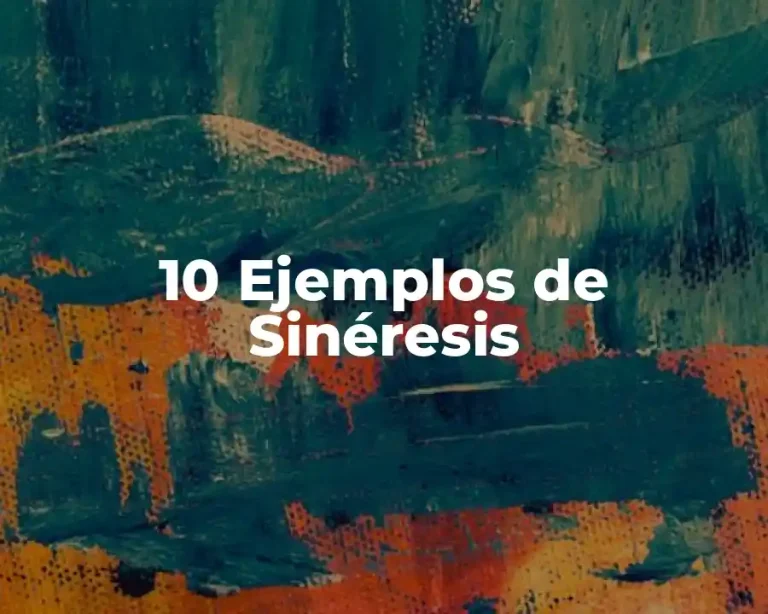 10 Ejemplos de Sinéresis