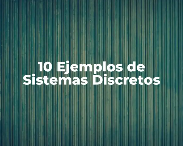 10 Ejemplos de Sistemas Discretos