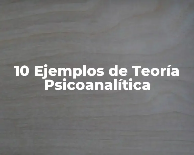 10 Ejemplos de Teoría Psicoanalítica