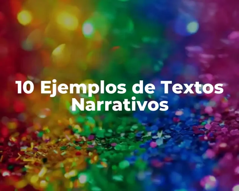10 Ejemplos de Textos Narrativos