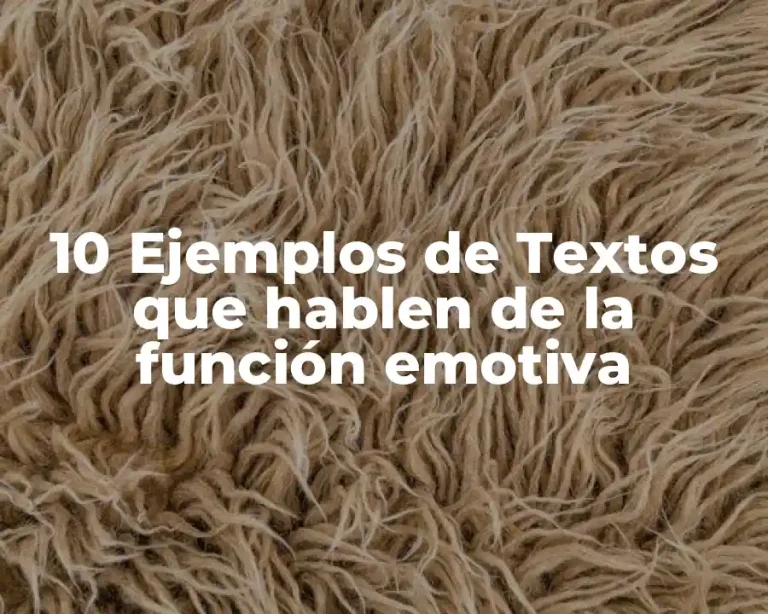 10 Ejemplos de Textos que hablen de la función emotiva