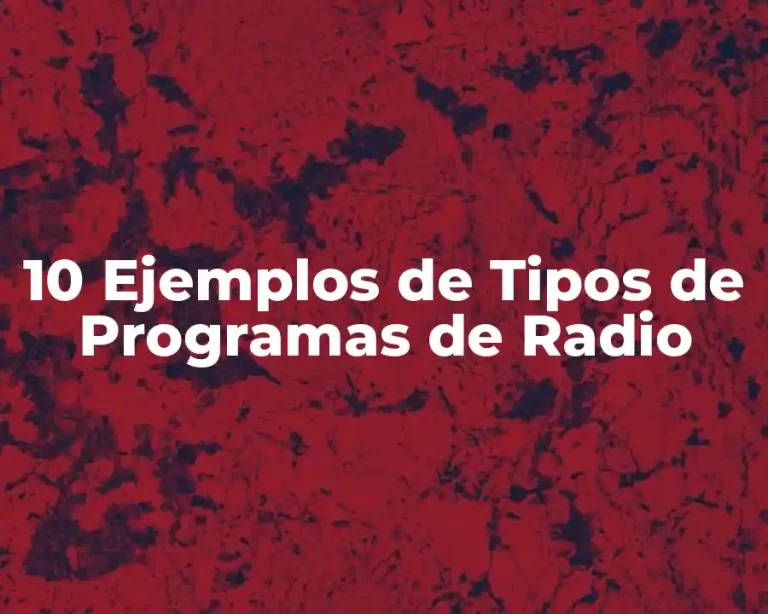 10 Ejemplos de Tipos de Programas de Radio