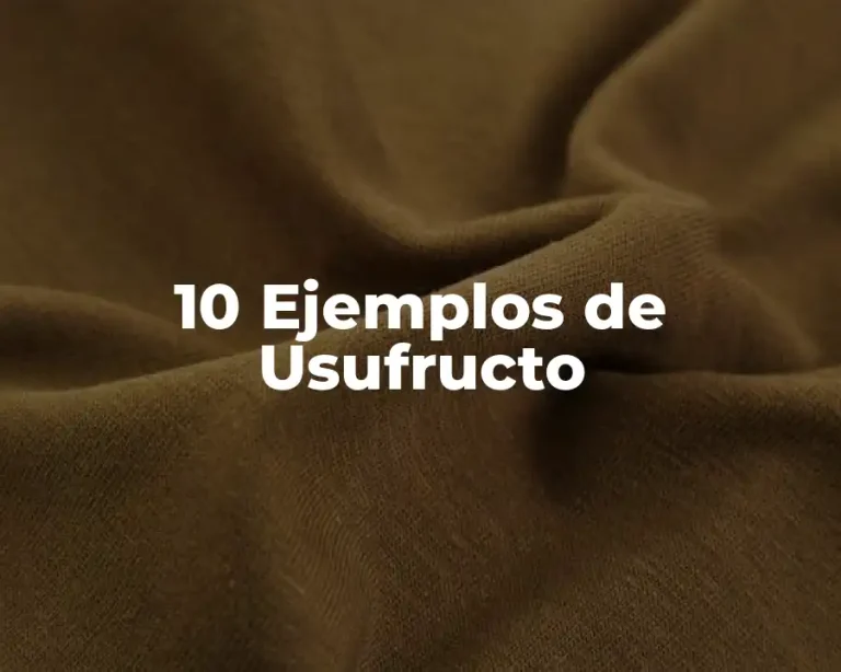 10 Ejemplos de Usufructo