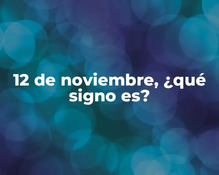 12 de noviembre, ¿qué signo es?