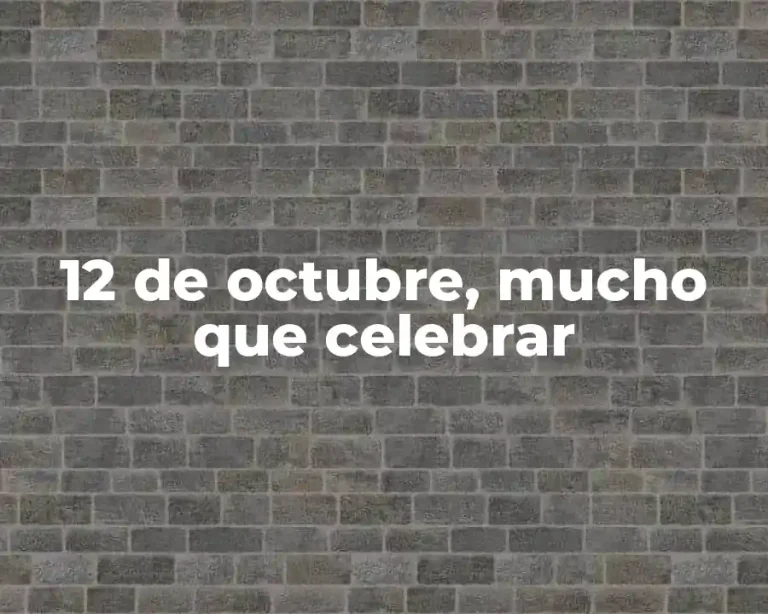 12 de octubre, mucho que celebrar