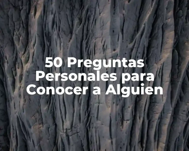 50 Preguntas Personales para Conocer a Alguien
