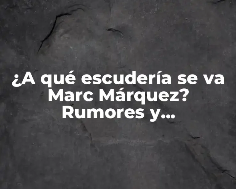 ¿A qué escudería se va Marc Márquez? Rumores y especulaciones