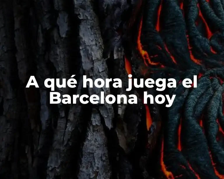 A qué hora juega el Barcelona hoy