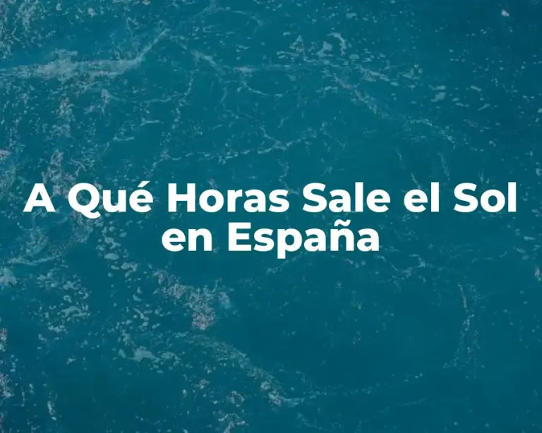 A Qué Horas Sale el Sol en España