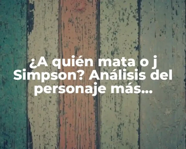 ¿A quién mata o j Simpson? Análisis del personaje más polémico de Los Simpson