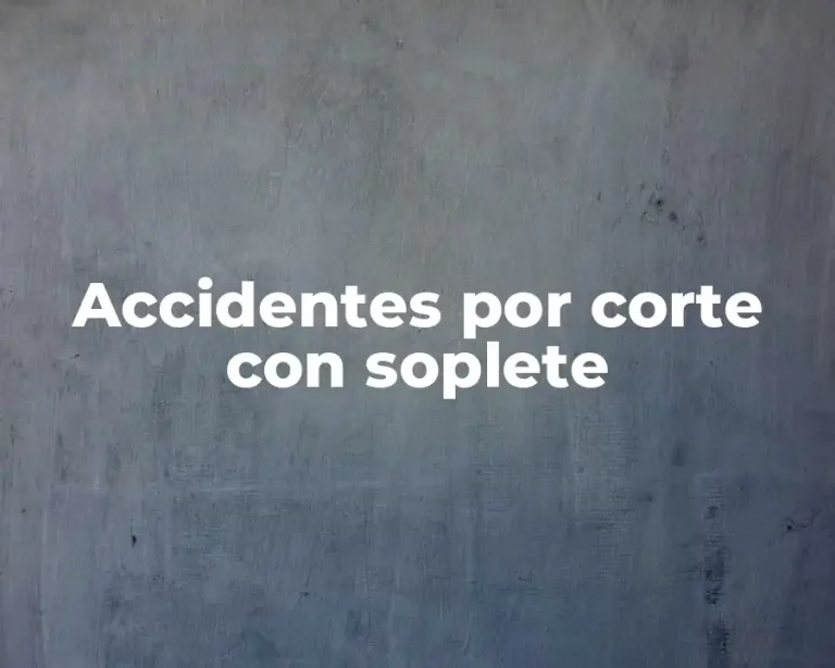 Accidentes por corte con soplete