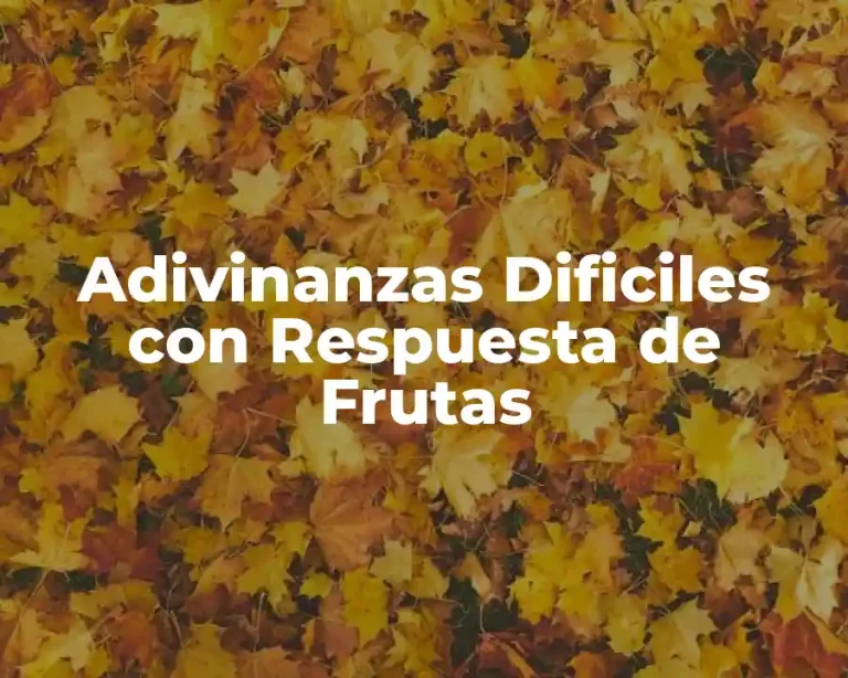 Adivinanzas Dificiles con Respuesta de Frutas