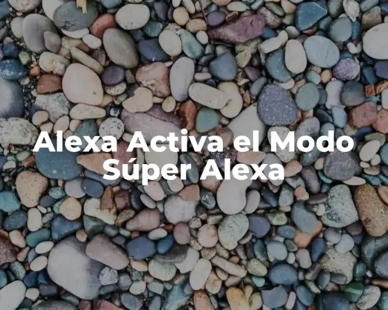 Alexa Activa el Modo Súper Alexa