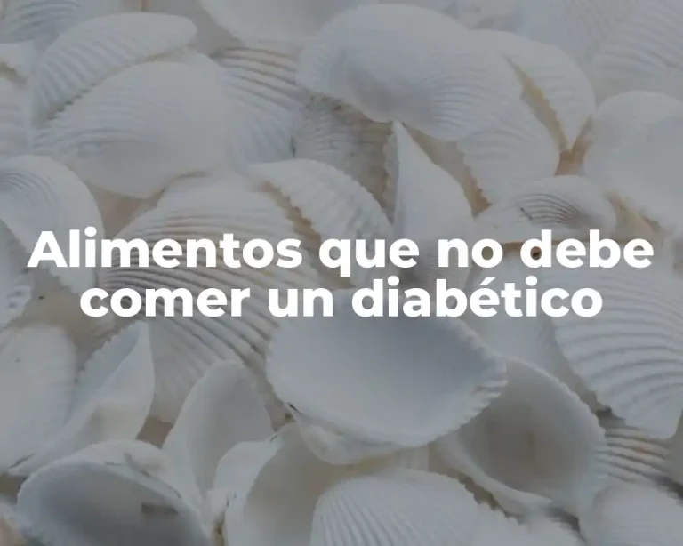 Alimentos que no debe comer un diabético