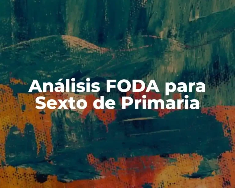 Análisis FODA para Sexto de Primaria