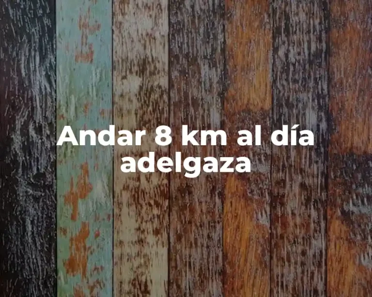 Andar 8 km al día adelgaza