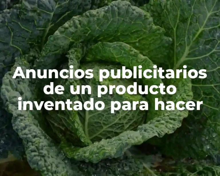 Anuncios publicitarios de un producto inventado para hacer