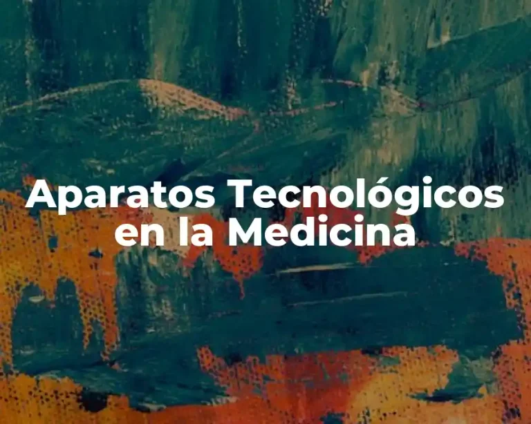 Aparatos Tecnológicos en la Medicina