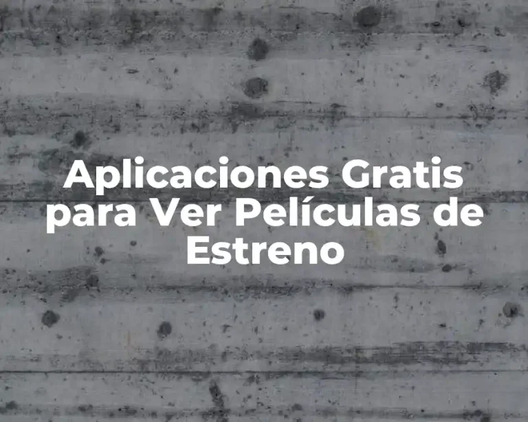 Aplicaciones Gratis para Ver Películas de Estreno