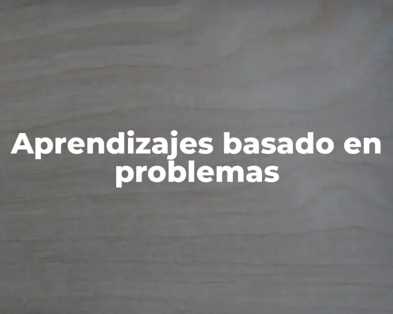 Aprendizajes basado en problemas