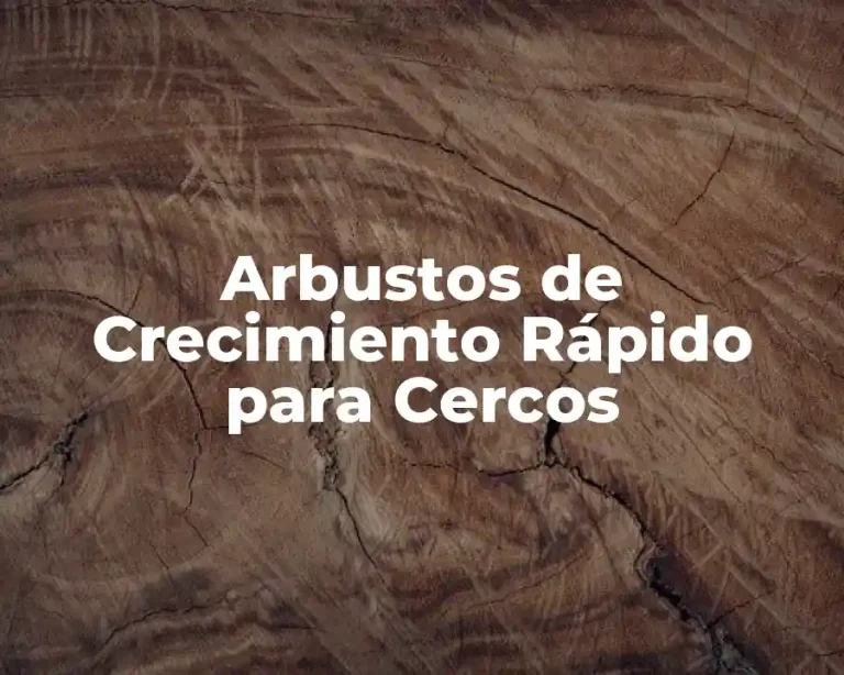 Arbustos de Crecimiento Rápido para Cercos