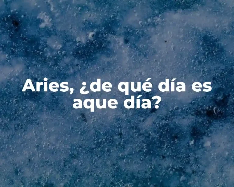 Aries, ¿de qué día es aque día?
