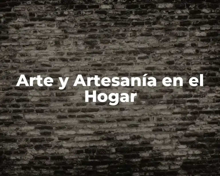 Arte y Artesanía en el Hogar