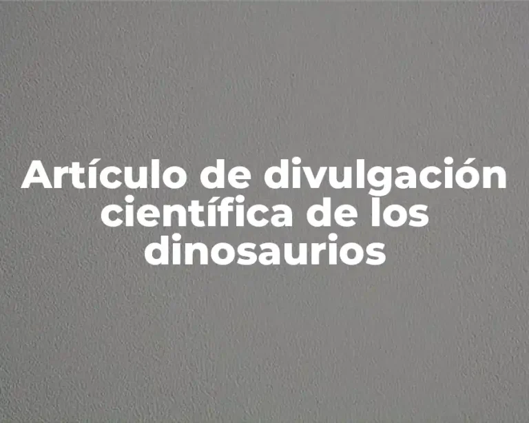 Artículo de divulgación científica de los dinosaurios