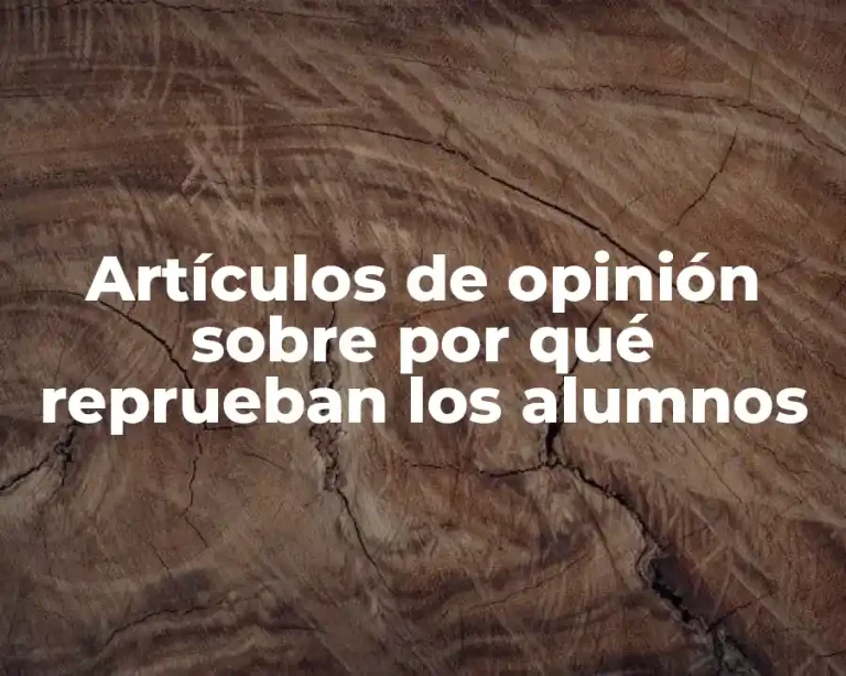 Artículos de opinión sobre por qué reprueban los alumnos