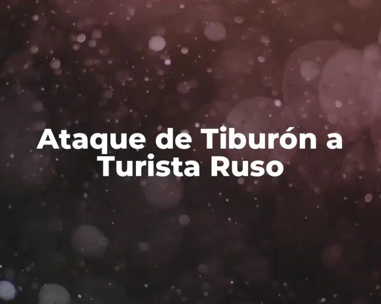 Ataque de Tiburón a Turista Ruso