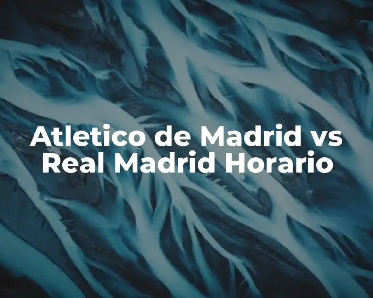 Atletico de Madrid vs Real Madrid Horario