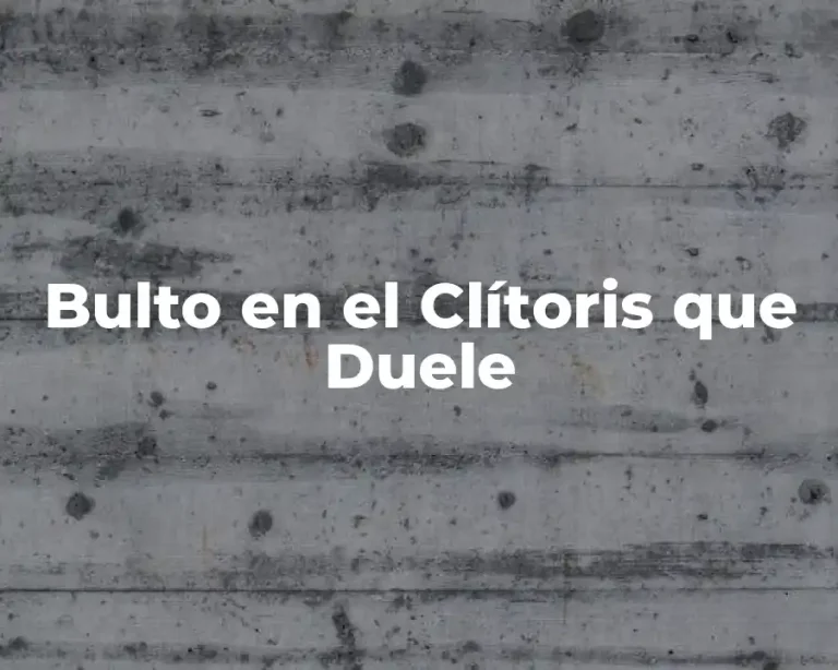 Bulto en el Clítoris que Duele