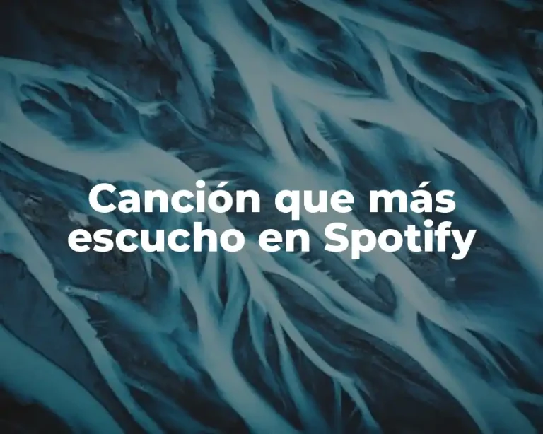 Canción que más escucho en Spotify