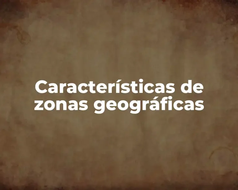 Características de zonas geográficas